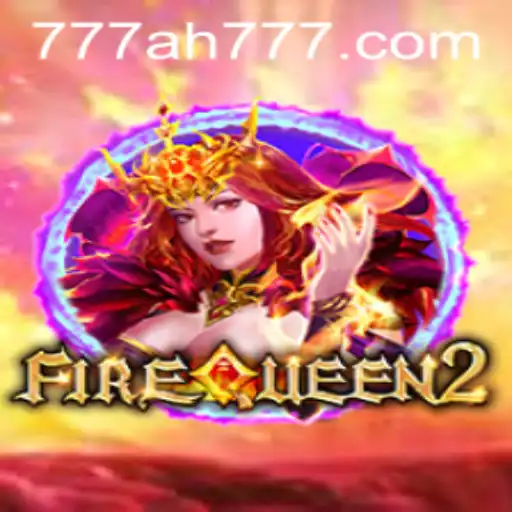 The Mystical World of FireQueen2: Dive into Adventure with AH777