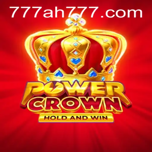 Unveiling PowerCrown: The Exciting New Gaming Experience with AH777