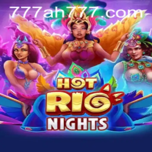 Hot Rio Nights - An Exciting Journey into the Heart of Carnival with AH777